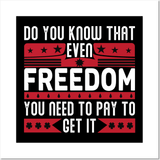 Funny Quote - Do you know that even freedom You need to pay to get it Posters and Art